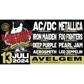 LEGENDS of ROCK Tribute Festival XL Open Air op zaterdag 13 juli 2024 in Kasteel van Bossuit in Avelgem met internationale No.1 tributes van AC/DC, Metallica, Foo Fighters, Iron Maiden e.v.a.