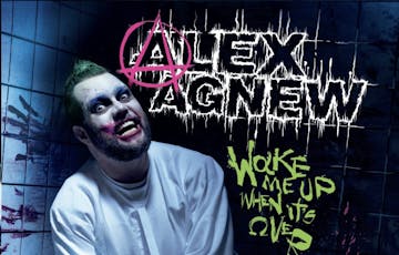 Alex Agnew - Wake me up when it's over