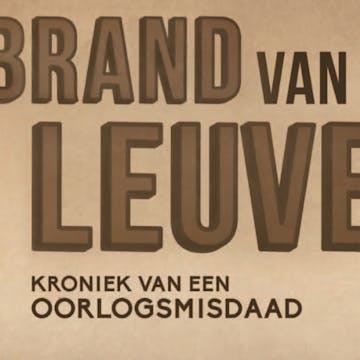 De Brand van Leuven - historische documentaire & lespakket