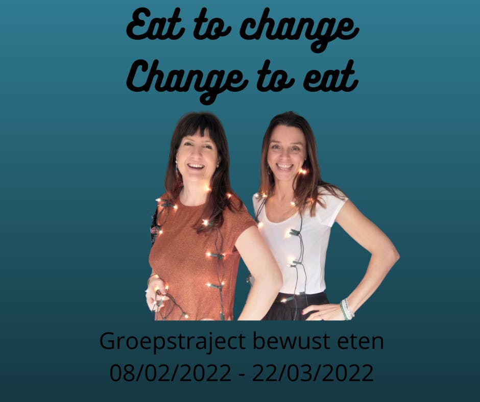 Eat to change, change to eat